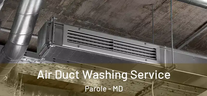  Air Duct Washing Service Parole - MD