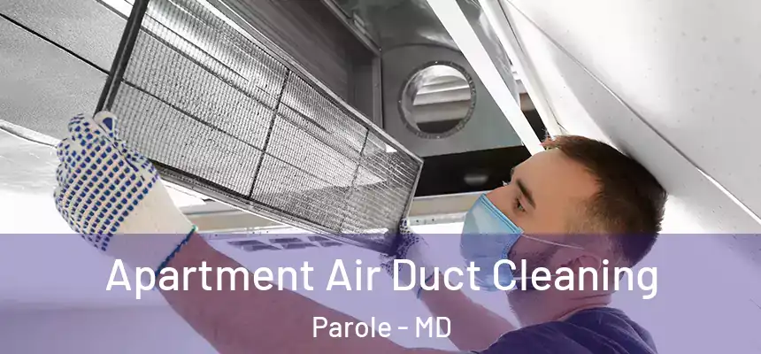 Apartment Air Duct Cleaning Parole - MD