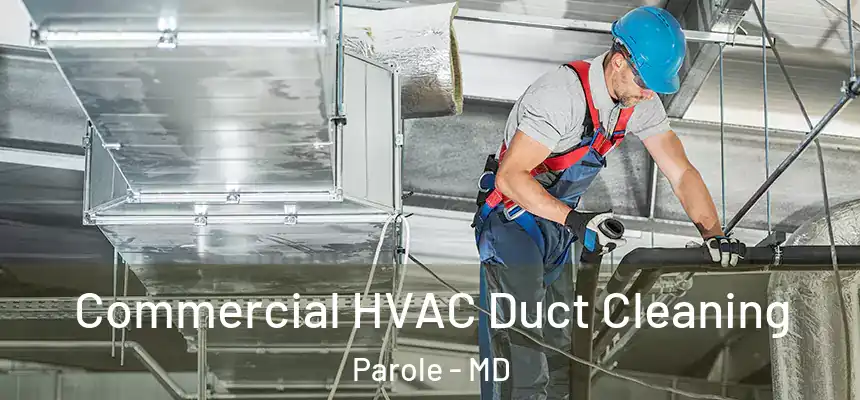  Commercial HVAC Duct Cleaning Parole - MD