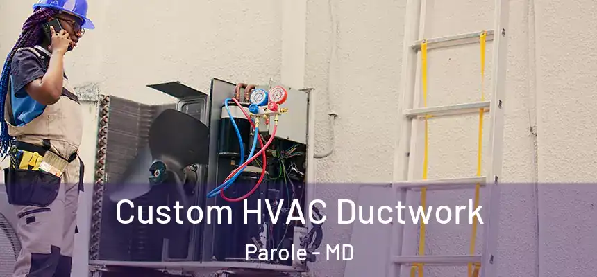  Custom HVAC Ductwork Parole - MD