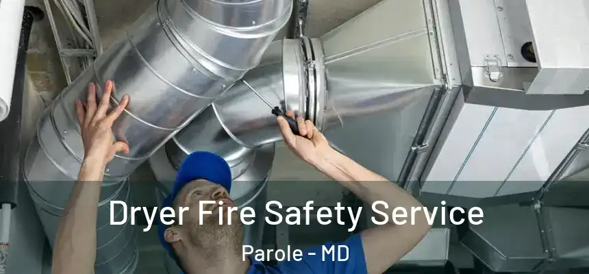  Dryer Fire Safety Service Parole - MD