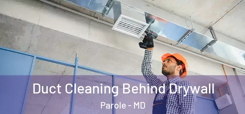  Duct Cleaning Behind Drywall Parole - MD