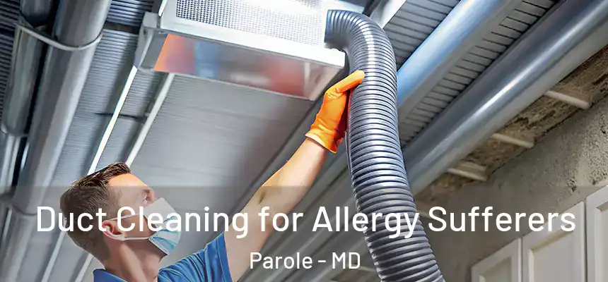 Duct Cleaning for Allergy Sufferers Parole - MD