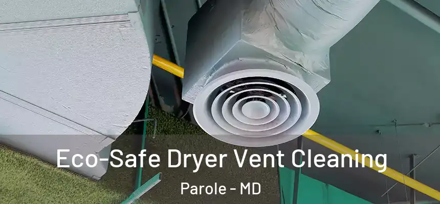  Eco-Safe Dryer Vent Cleaning Parole - MD