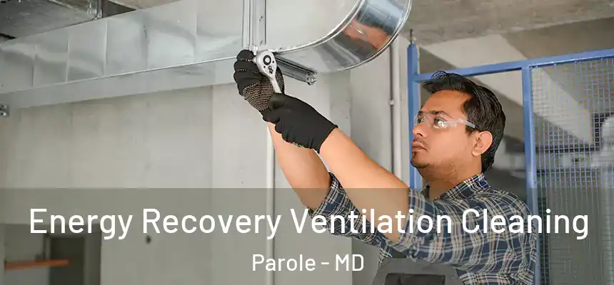  Energy Recovery Ventilation Cleaning Parole - MD