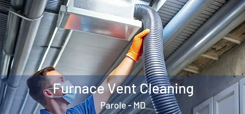  Furnace Vent Cleaning Parole - MD