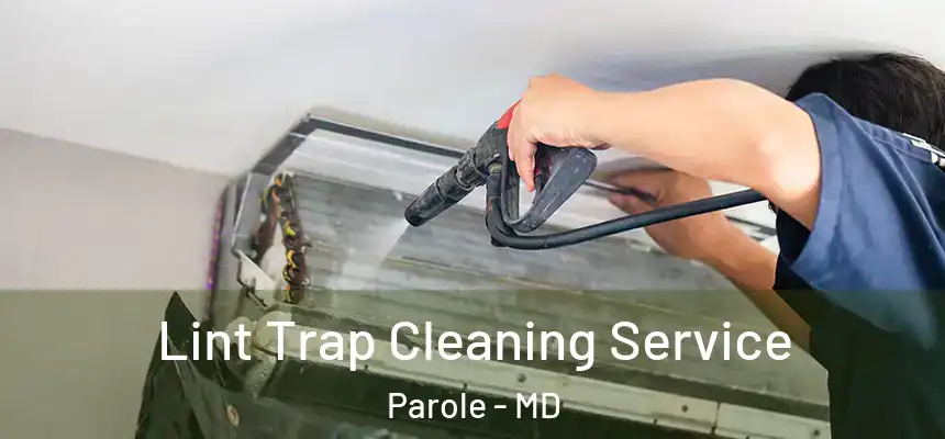  Lint Trap Cleaning Service Parole - MD