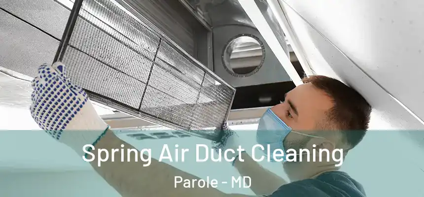  Spring Air Duct Cleaning Parole - MD
